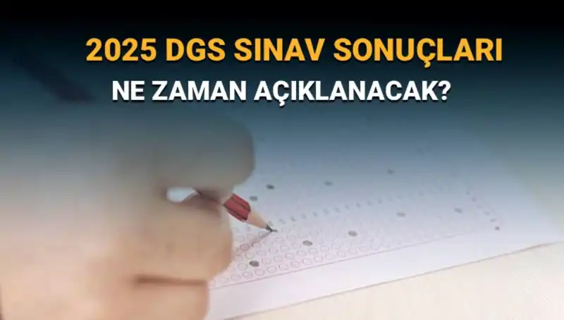 DGS Sınav Sonuçları İçin Geri Sayım Başladı: 2025 Tarihleri Olarak Beklentiler Neler?