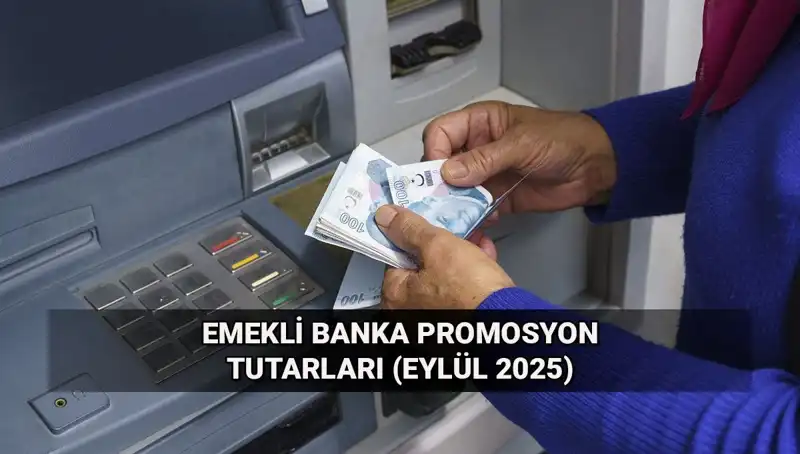 Emekli Banka Promosyonlarında Yüzde Yüz Değişim: Eylül 2025 Tutarları Açıklandı!