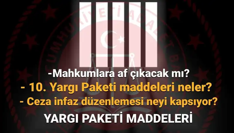 Af Yasasında Hayati Gelişmeler: 10. Yargı Paketi Yolda mı?