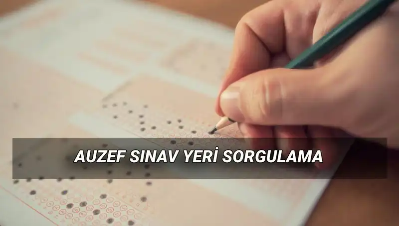 AUZEF Bahar Dönemi Final Sınav Yerleri Açıklandı: Hangi Tarihlerde Yapılacak?
