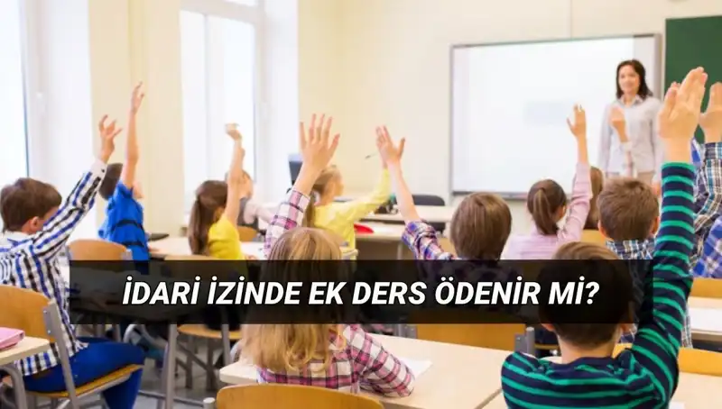 İdari İzin Nedir? Öğretmenler İçin Ek Ders Ücretleri Nasıl Belirleniyor?