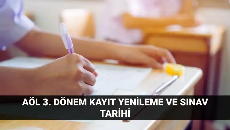AÖL Kayıt Yenileme ve 3. Dönem Sınav Tarihleri: Bilmeniz Gereken Her Şey