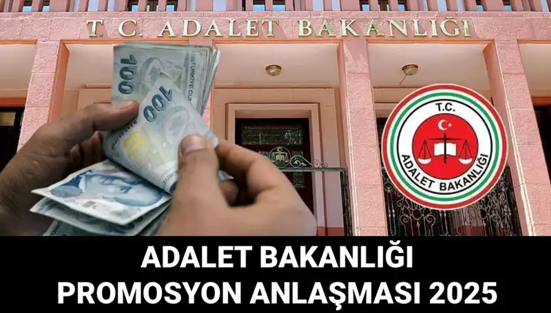 Adalet Bakanlığı Promosyon Anlaşması 2025: Ne Zaman Açıklanacak?