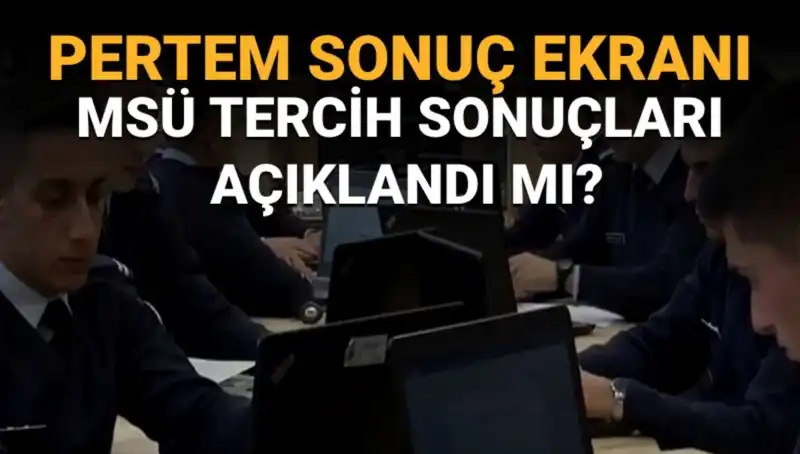 MSÜ Tercih Sonuçları Sorgulama Ekranı Açıldı mı? Son Gelişmeler!