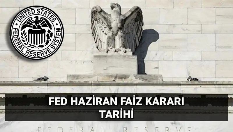 FED'in Haziran Faiz Kararı Beklentileri: Piyasalar Merakla Bekliyor