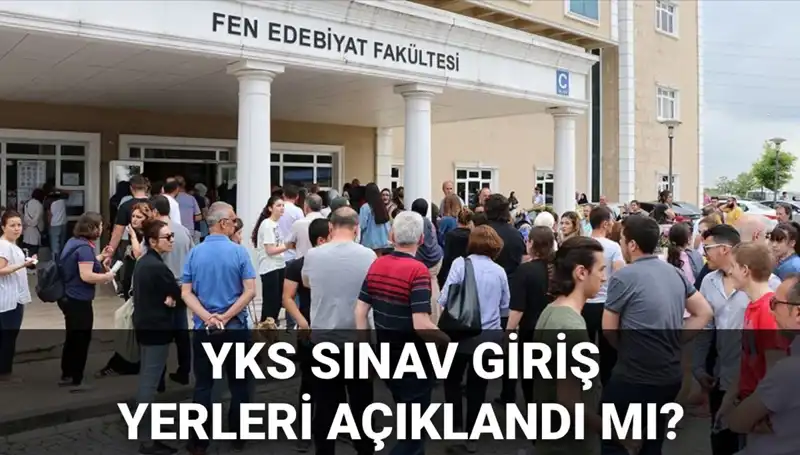 2025 YKS Sınav Giriş Yerleri Açıklanıyor: Ne Zaman Öğrenileceği Merak Ediliyor!