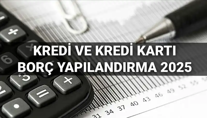 2025 Kredi ve Kredi Kartı Borçlarını Yeniden Yapılandırmanın Yolları