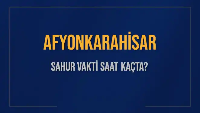 Afyonkarahisar'da Sahur Vakti: İmsak Saati ve Diyanet Bilgileri!